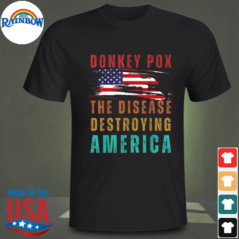 Donkey pox the disease destroying america 2024 shirt