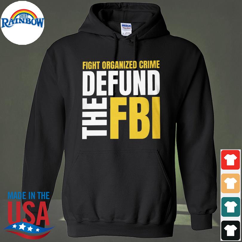 Fight organized crime defund the fbi s hoodie