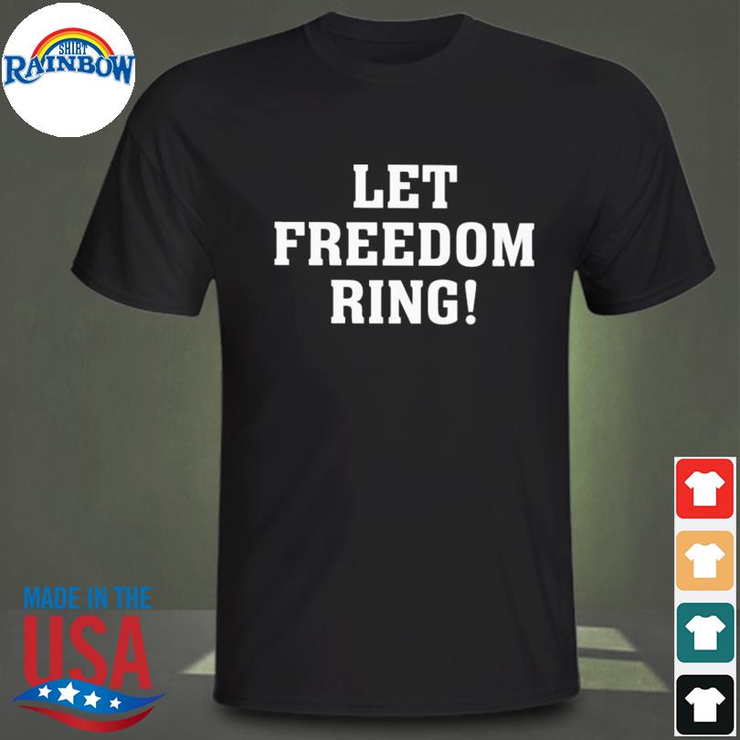 Let Freedom Ring Tee Shirt