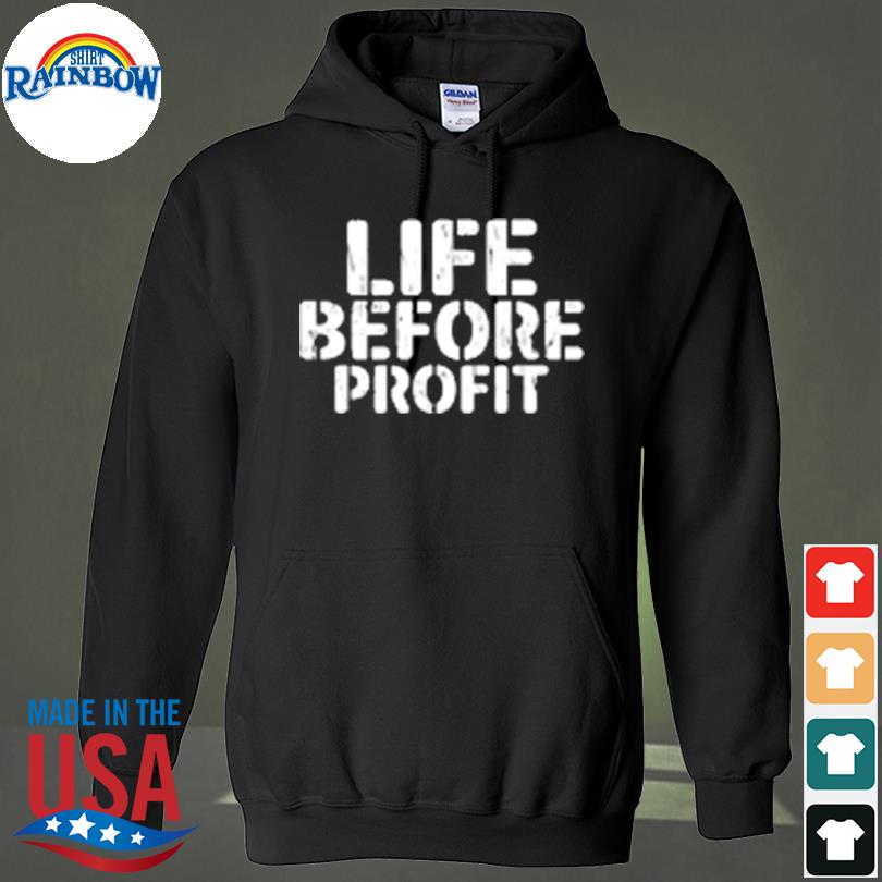 Life before profit s hoodie