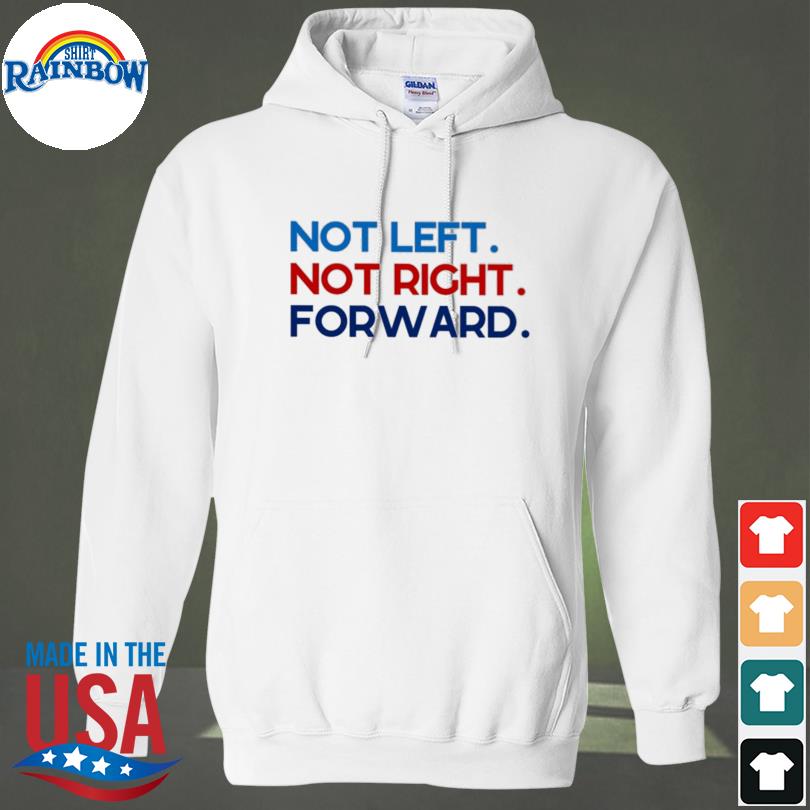 Not left not right forward 2022 s hoodie