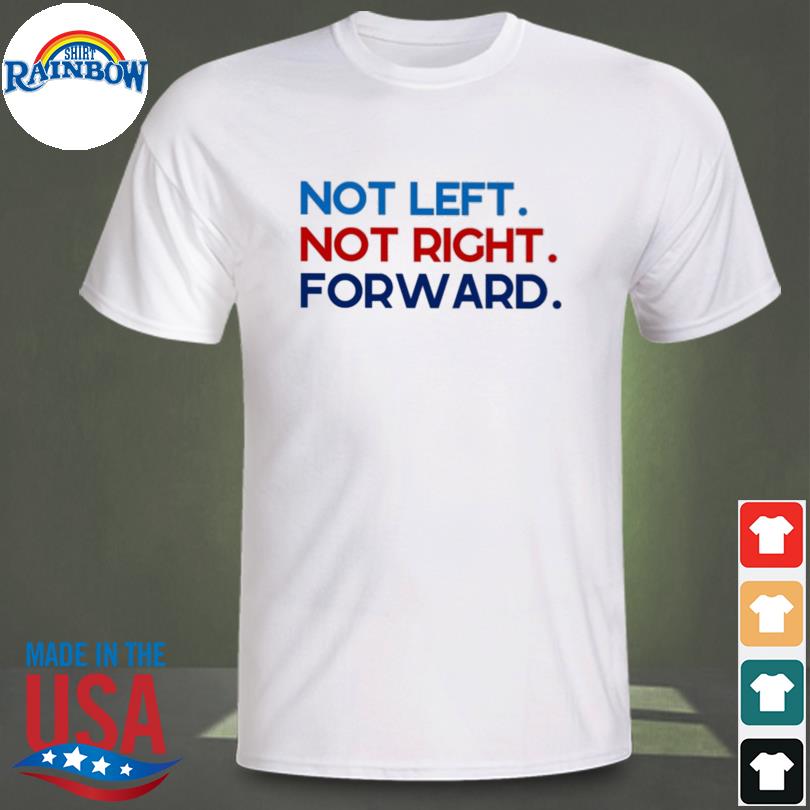 Not left not right forward 2022 shirt