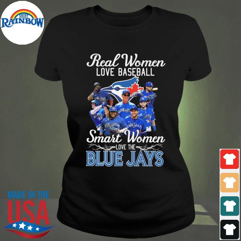 Real women love baseball smart women love the Blue Jays heart logo