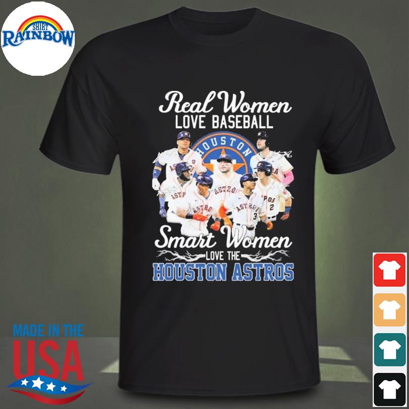 Real Women Love Baseball Smart Women Love The Houston Astros Signatures  Shirt, hoodie, sweater, long sleeve and tank top