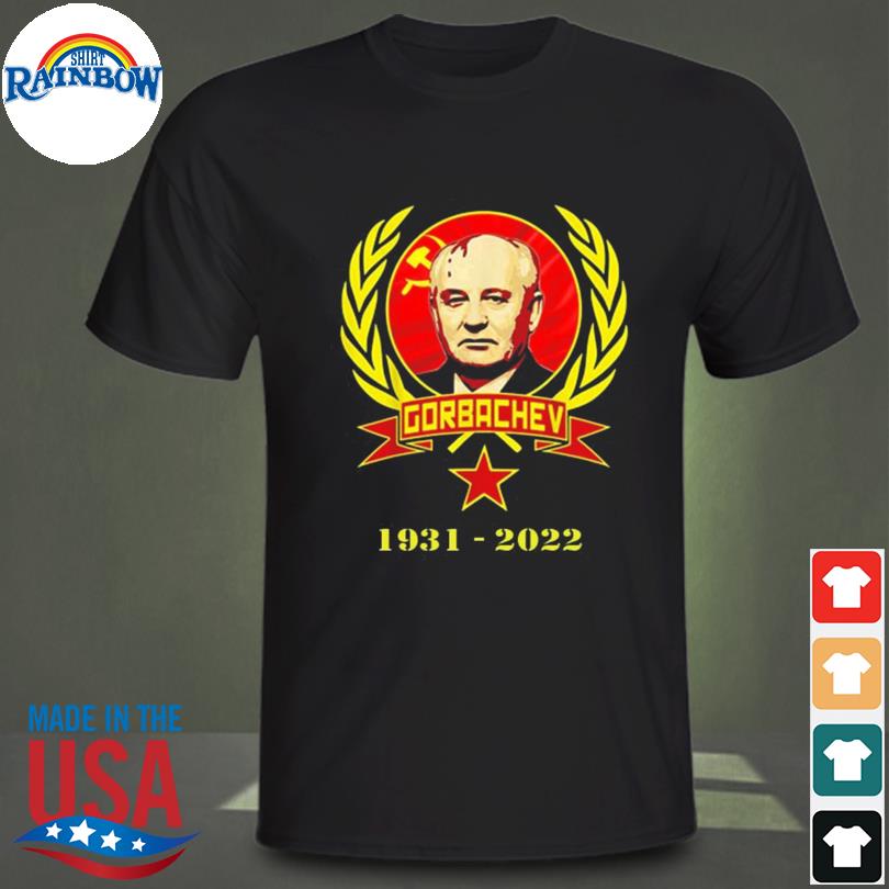 Rip mikhail gorbachev 1931 2022 shirt