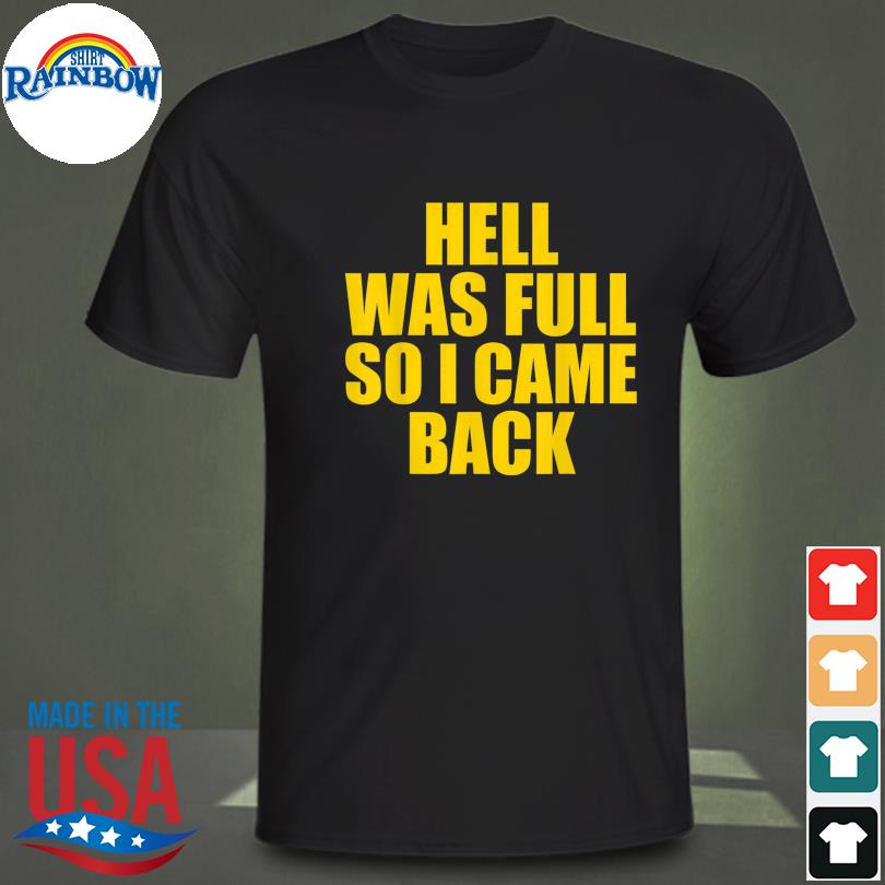 Hell was full so I came back lazy halloween shirt