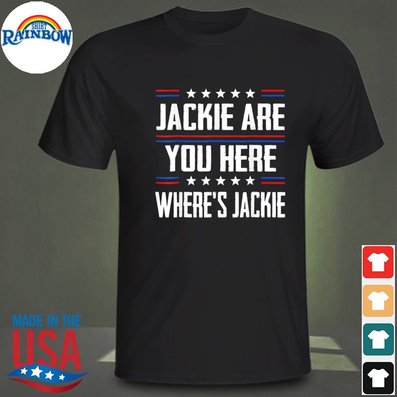 Jackie are You Here Where’s Jackie Joe Biden President Anti Joe Biden Tee Shirt