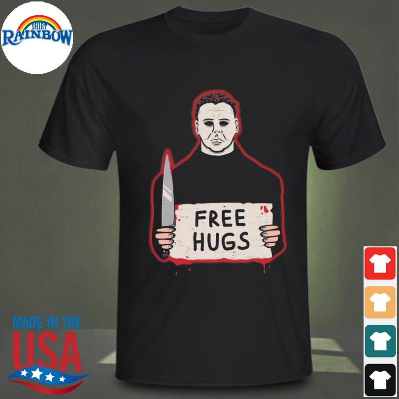 Michael myers free hugs halloween shirt