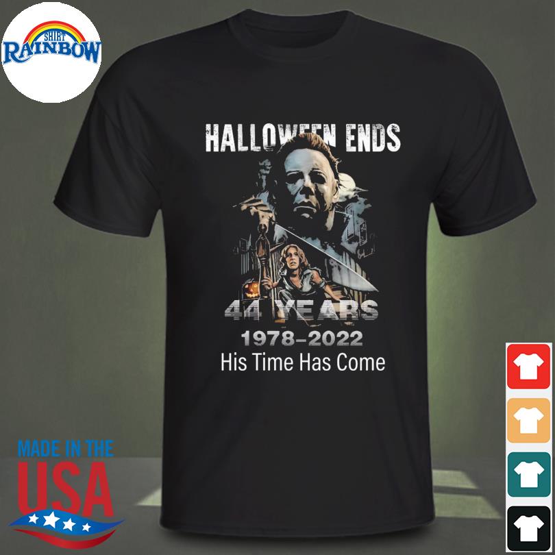 Michael myers halloween ends 44 year 1987 2022 his time has come shirt