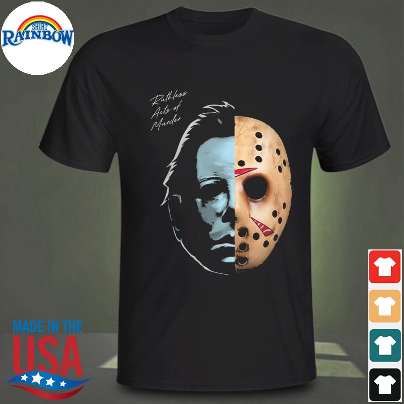 Michael myers ruthless acts of murder halloween shirt