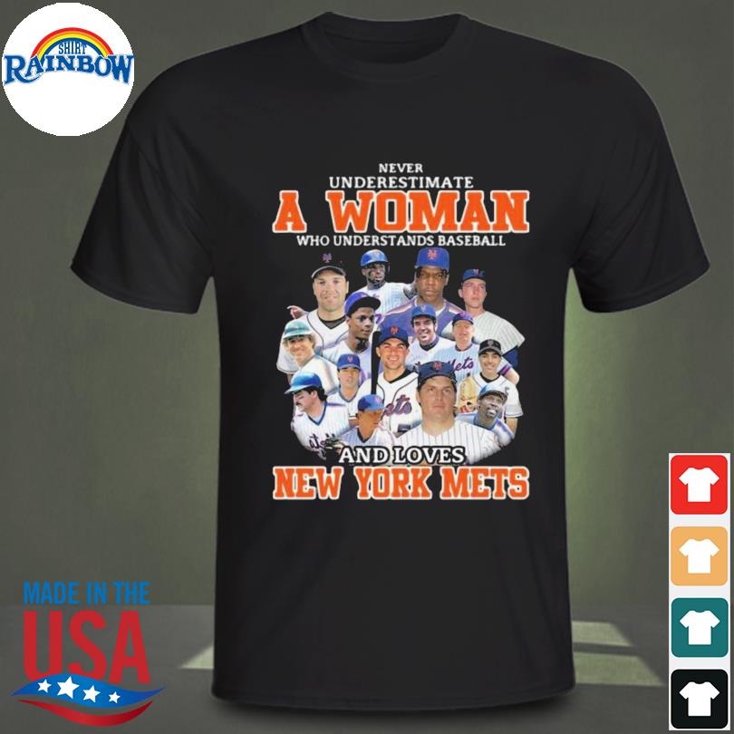 Never Underestimate A Woman Who Understands Baseball And Loves New York  Mets T Shirt