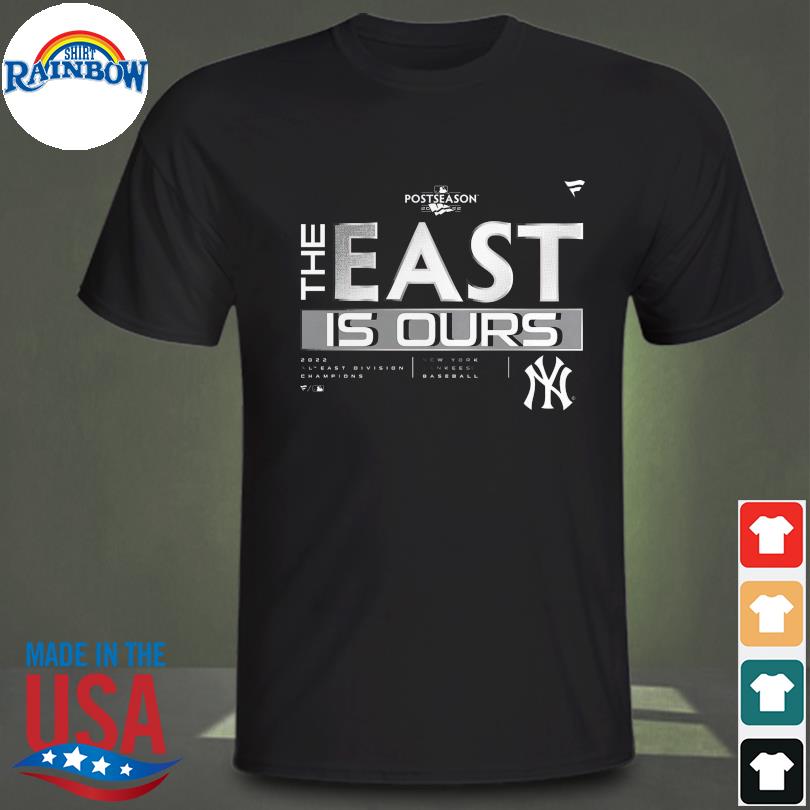 Official Yankees Al East Division Champions The East Is Ours Shirt, hoodie,  sweater, long sleeve and tank top