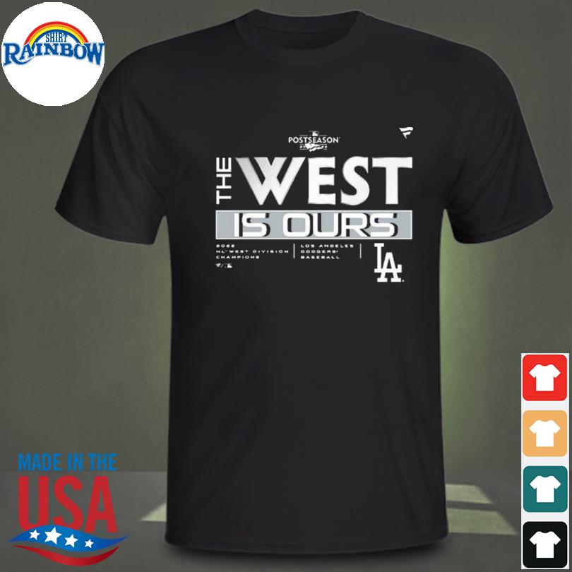 The west is ours los angeles dodgers 2022 shirt, hoodie, sweater