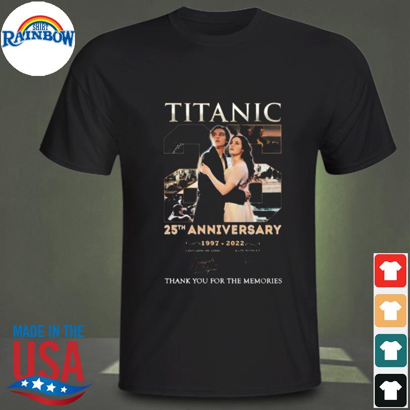 Titanic movie 25th anniversary 1997 2022 thank you for the memories  signatures shirt, hoodie, sweater, long sleeve and tank top