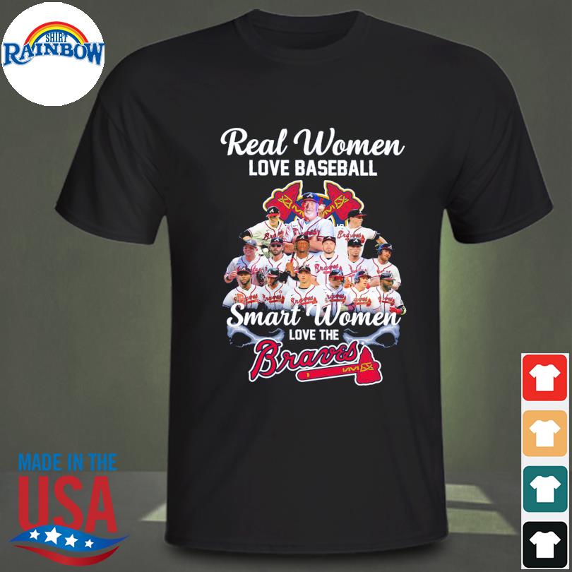 Funny Real women love football smart women love the Atlanta Braves