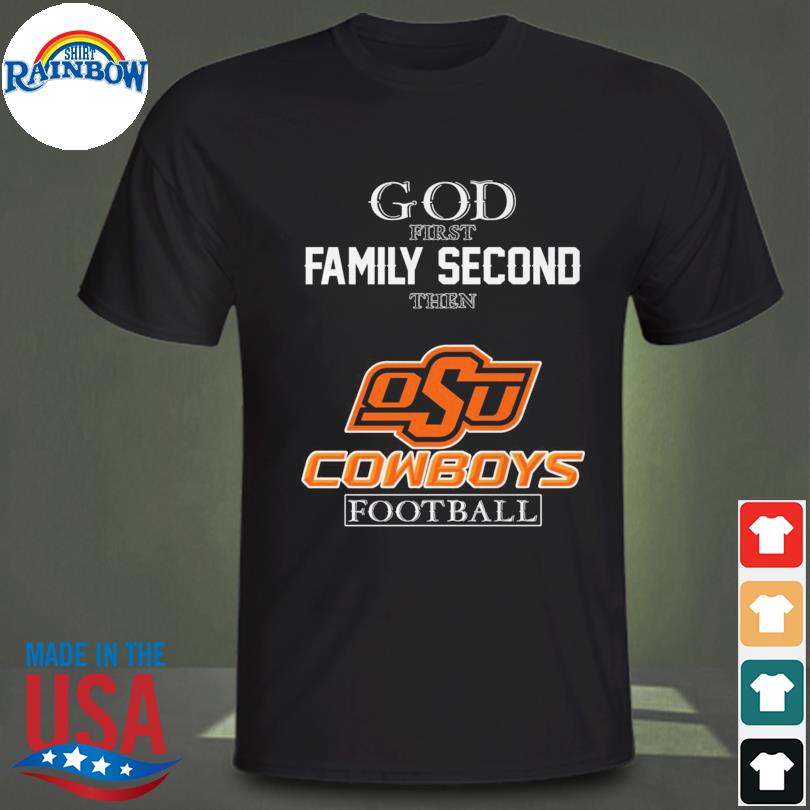 God first family second then Oklahoma State Cowboys football 2022 shirt