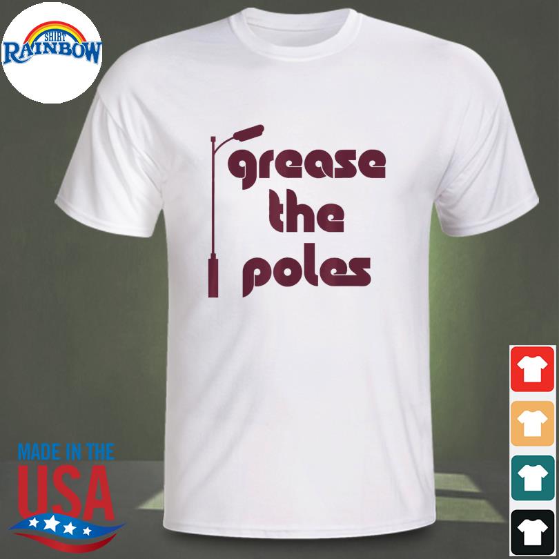 Grease The Poles Philadelphia T-Shirt