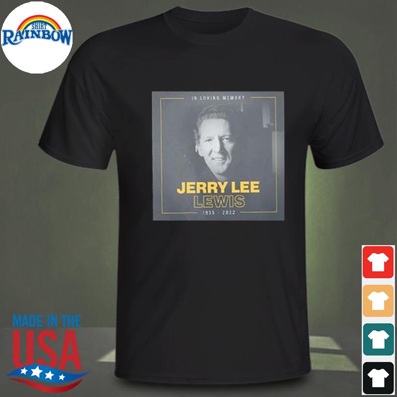Jerry lee lewis rest in peace 1935 2022 shirt