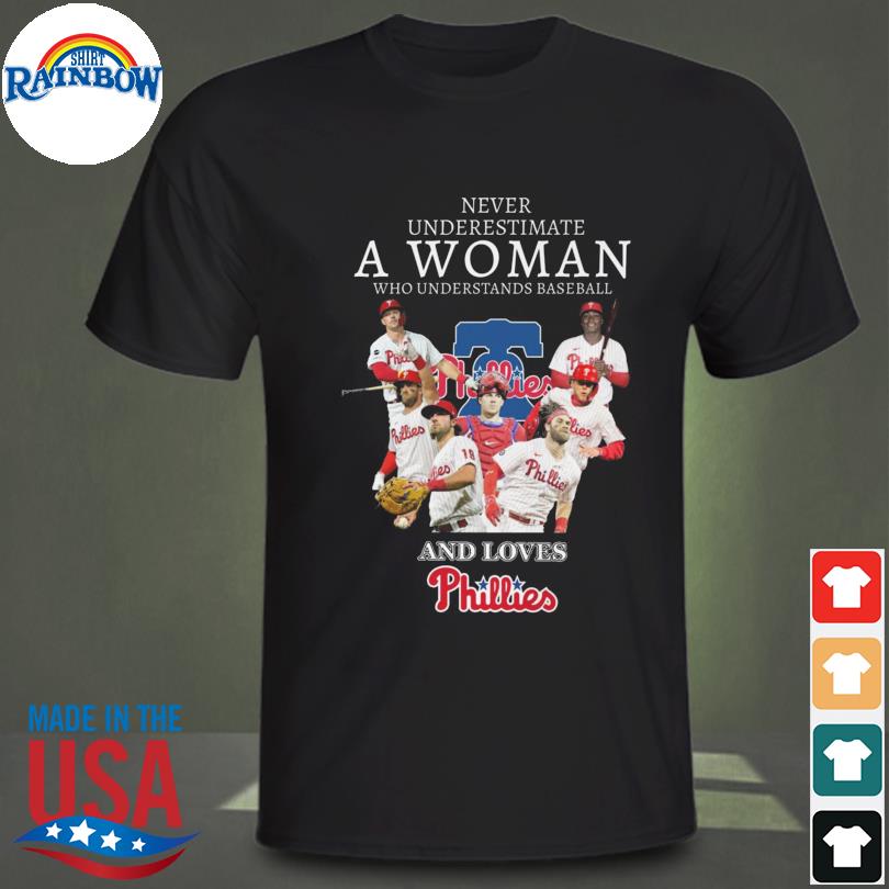 Original Never Underestimate A Woman Who Understands Baseball And Loves  Philadelphia Phillies T-shirt,Sweater, Hoodie, And Long Sleeved, Ladies,  Tank Top