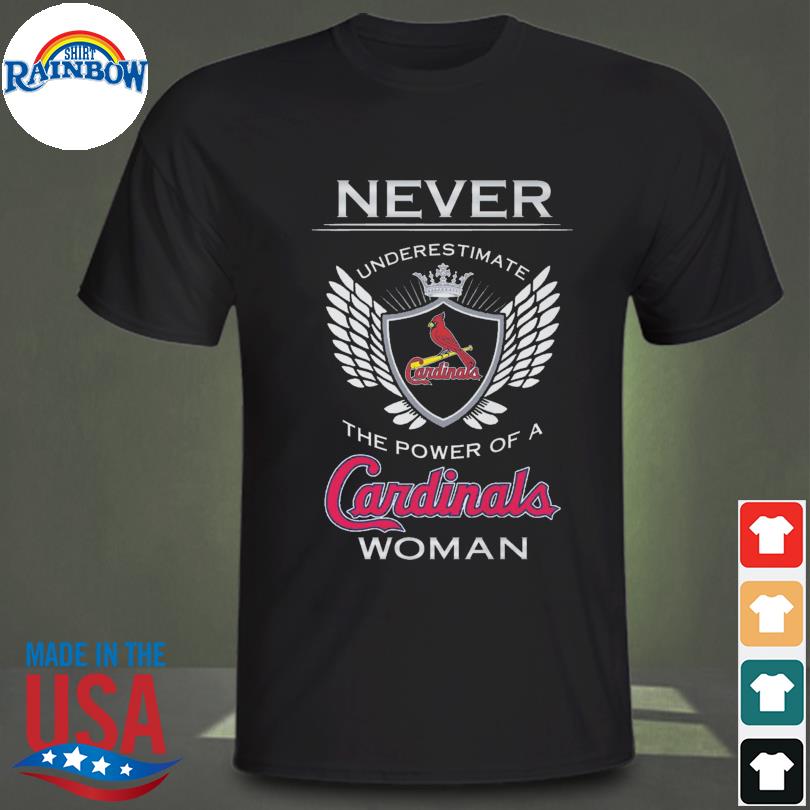 Never underestimate the power of a St Louis Cardinals womens shirt, hoodie,  longsleeve tee, sweater