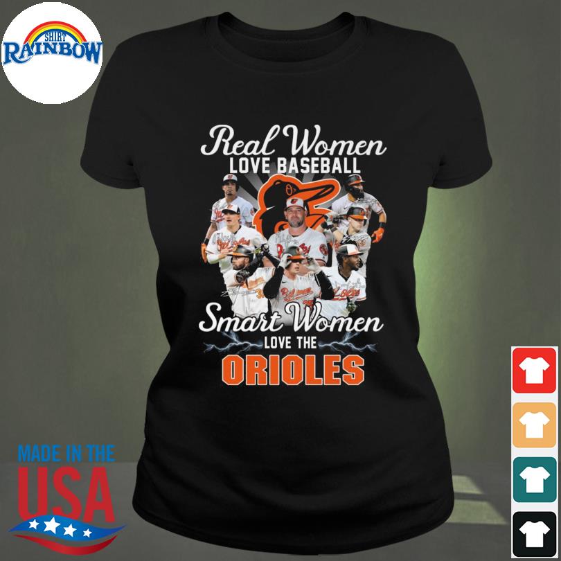 Official real Women Love Baseball Smart Women Love The Orioles T-Shirt,  hoodie, sweater, long sleeve and tank top