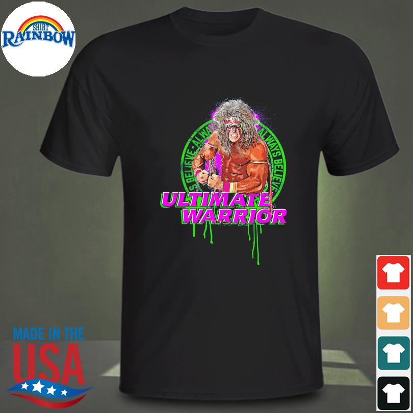 Official Royal The Ultimate Warrior Always Believe Flex 2022 shirt