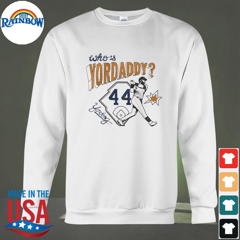 Who's Yordaddy 44 shirt, hoodie, sweater, long sleeve and tank top