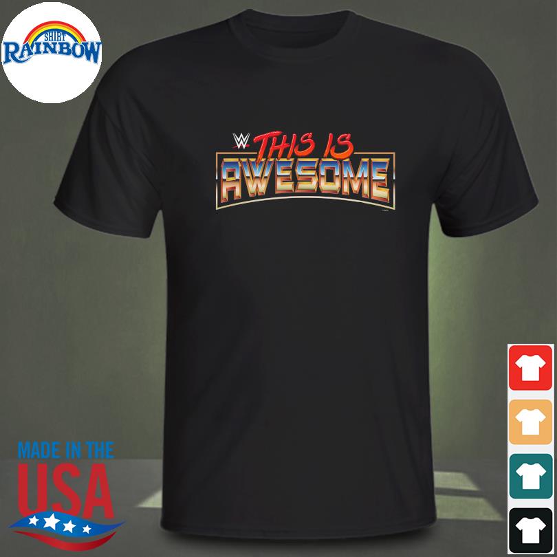 Official WWE This Is Awesome Logo 2022 shirt