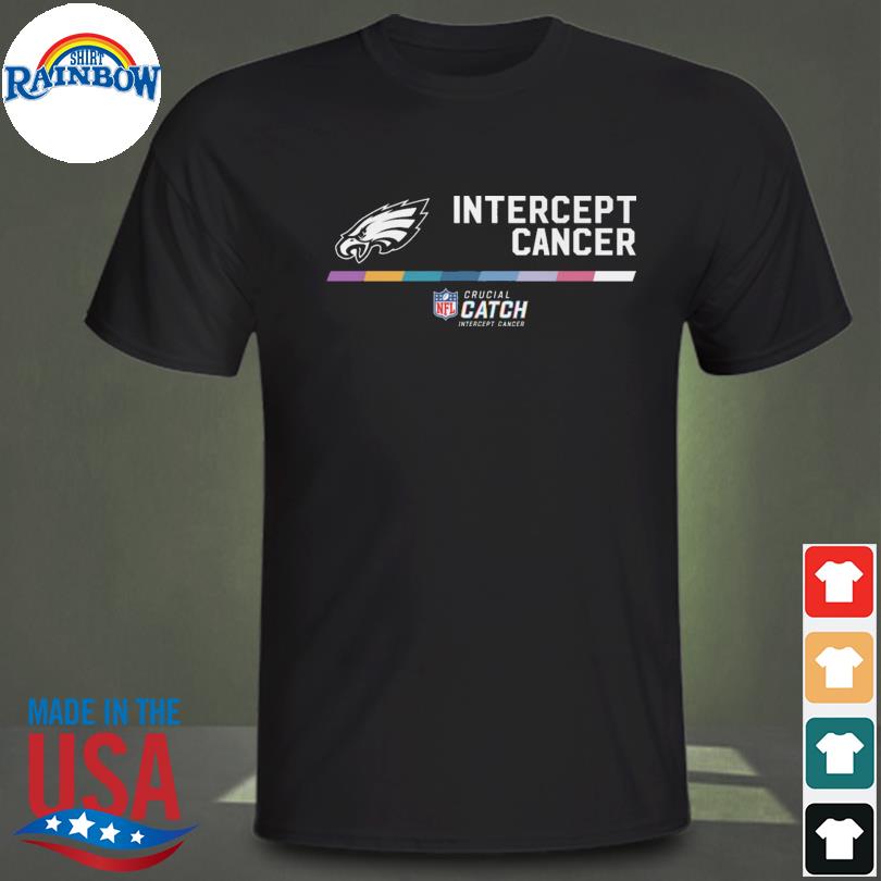 Philadelphia Eagles 2022 Nfl Crucial Catch Intercept Cancer Shirt, hoodie,  sweater, long sleeve and tank top