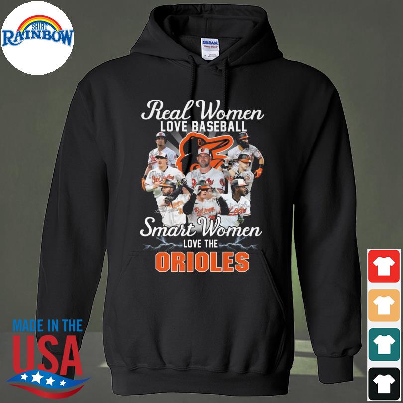 Baltimore Orioles Real Women Love Baseball Smart Women Love The Orioles  shirt, hoodie, sweater, long sleeve and tank top