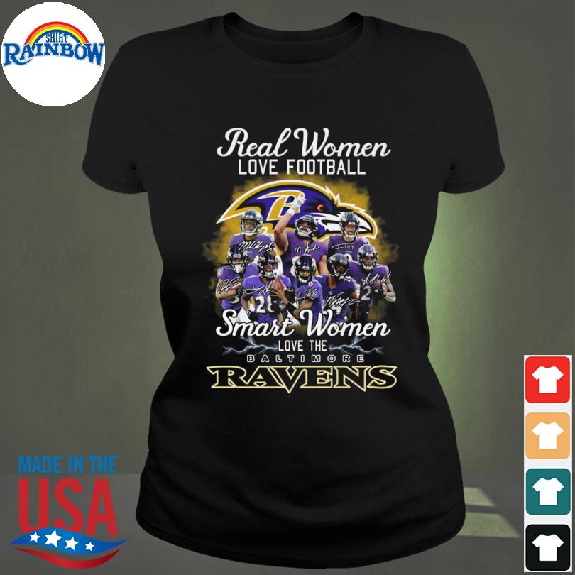 Real women love football smart women love the Baltimore Ravens t