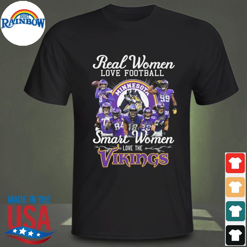 Real Women Love Football Smart Women Love The Minnesota Vikings T Shirt,  hoodie, sweater, long sleeve and tank top