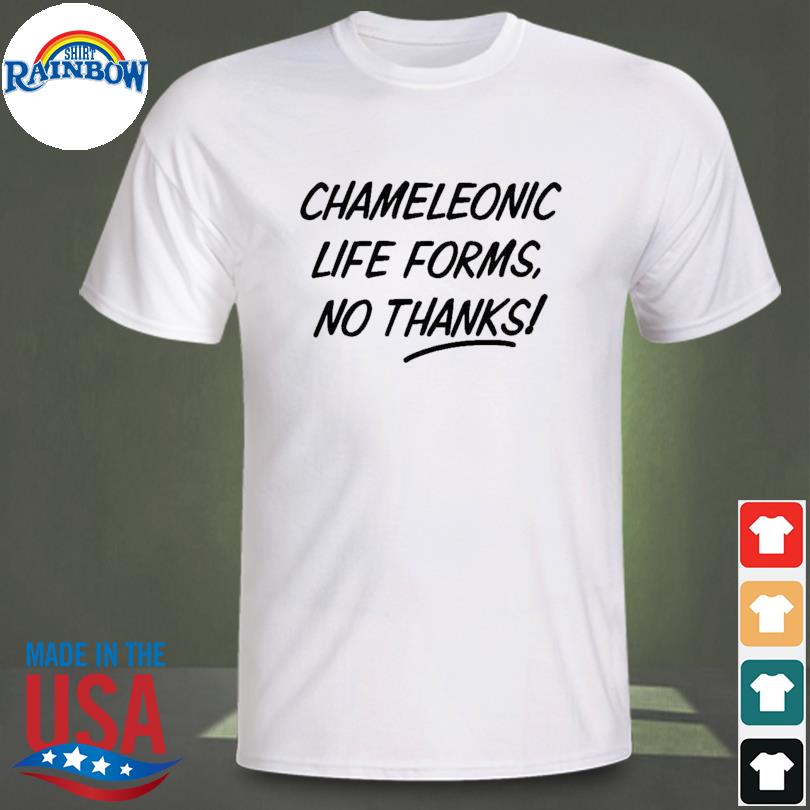 Red award quote chameleonic life forms no thanks shirt