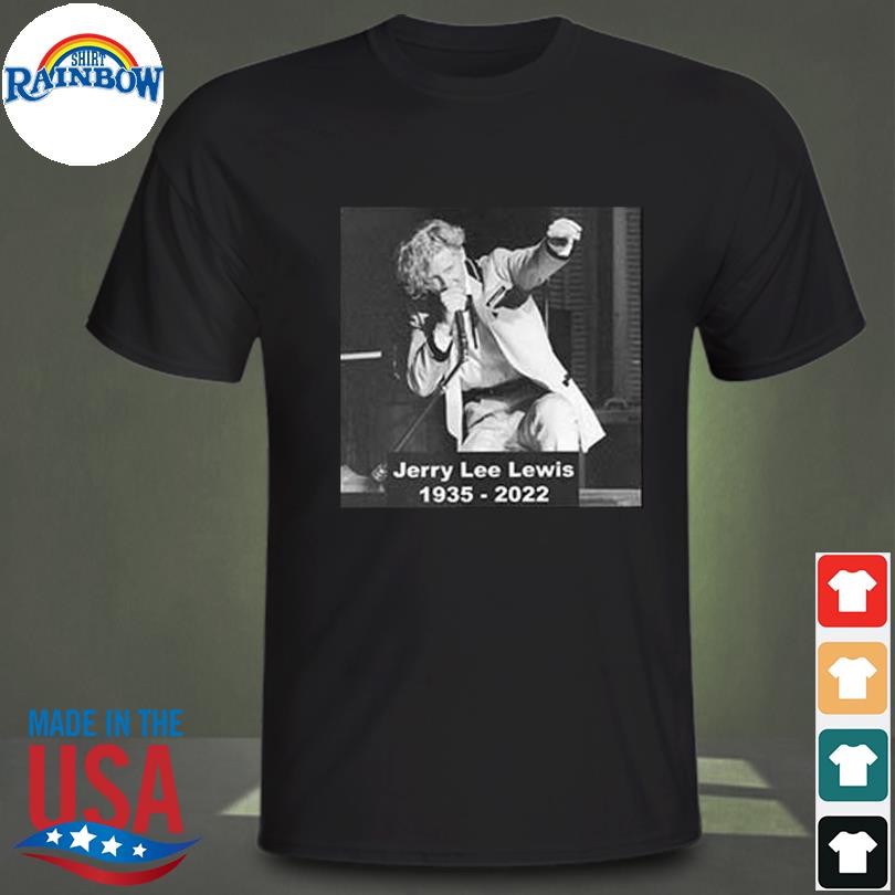 Remembering jerry lee lewis 1935 2022 shirt