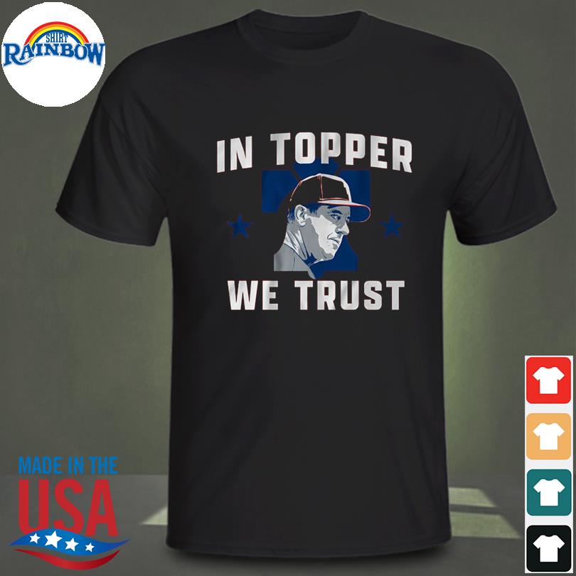 Rob thomson in topper we trust shirt