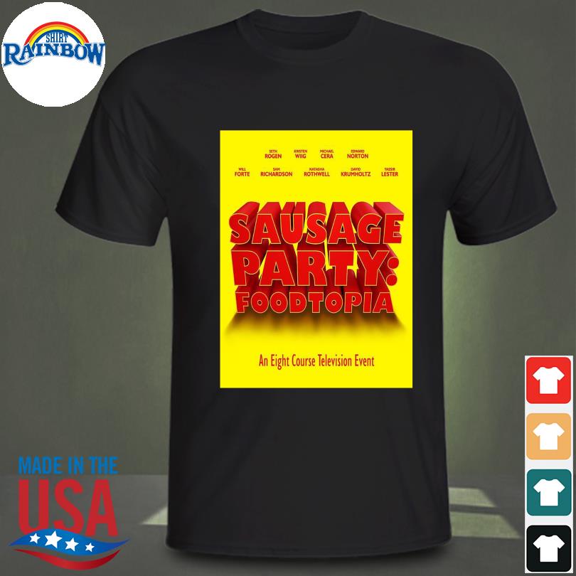 Sausage party foodtopia an eight course tv event shirt