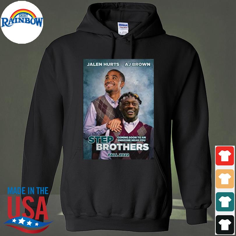 Jalen Hurts and Aj Brown step brothers shirt, hoodie, sweater, long sleeve  and tank top