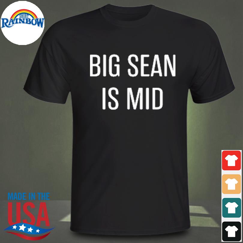 The Barstool Sports Big Sean Is Mid T-Shirt