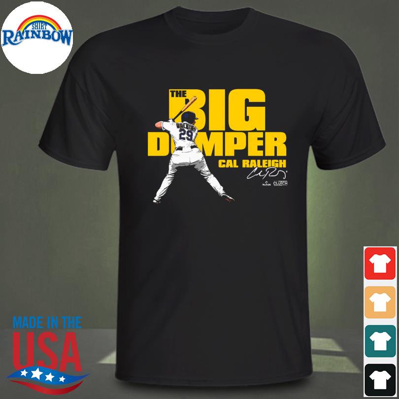 Big Dumper Cal Raleigh MLBPA signature shirt, hoodie, sweater, long sleeve  and tank top