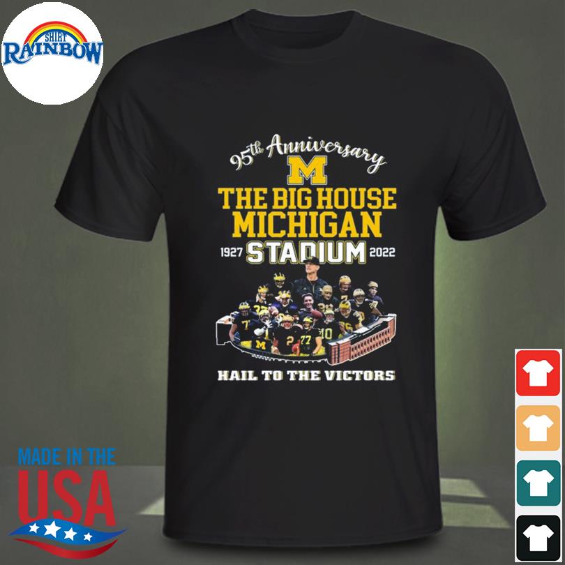 95th anniversary the big house michigan wolverines 1927 2022 hail to the victors shirt