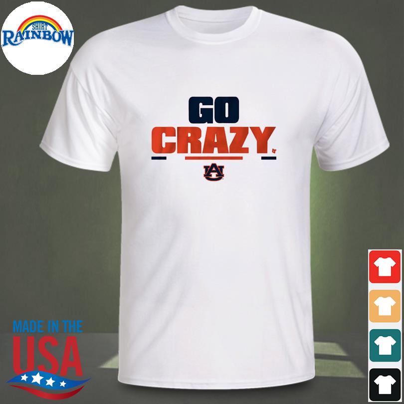 Auburn football go crazy 2.0 shirt