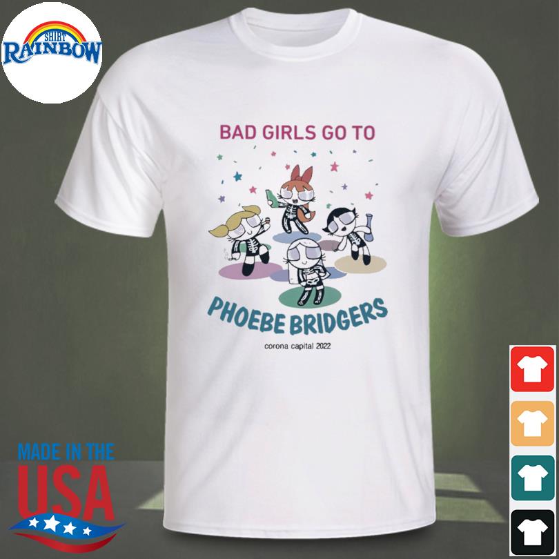 Bad girls go to phoebe bridgers corona capital 2022 shirt