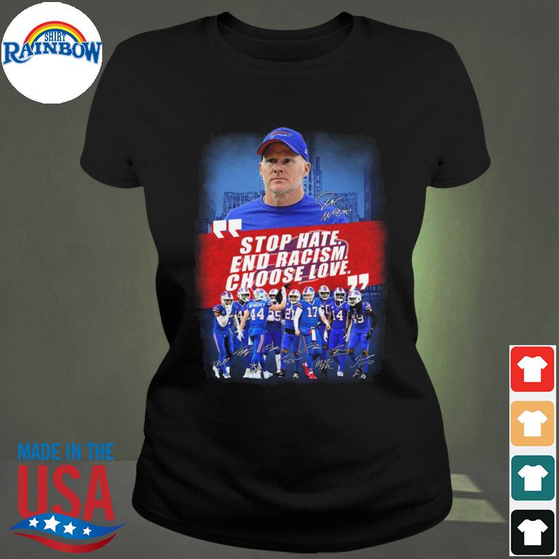 Stop hate end racism choose love Buffalo Bills logo T-shirt