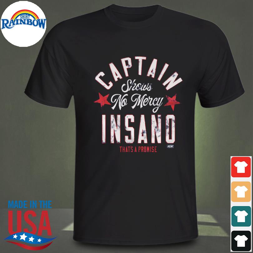 Captain shows no mercy insano that's promise shirt