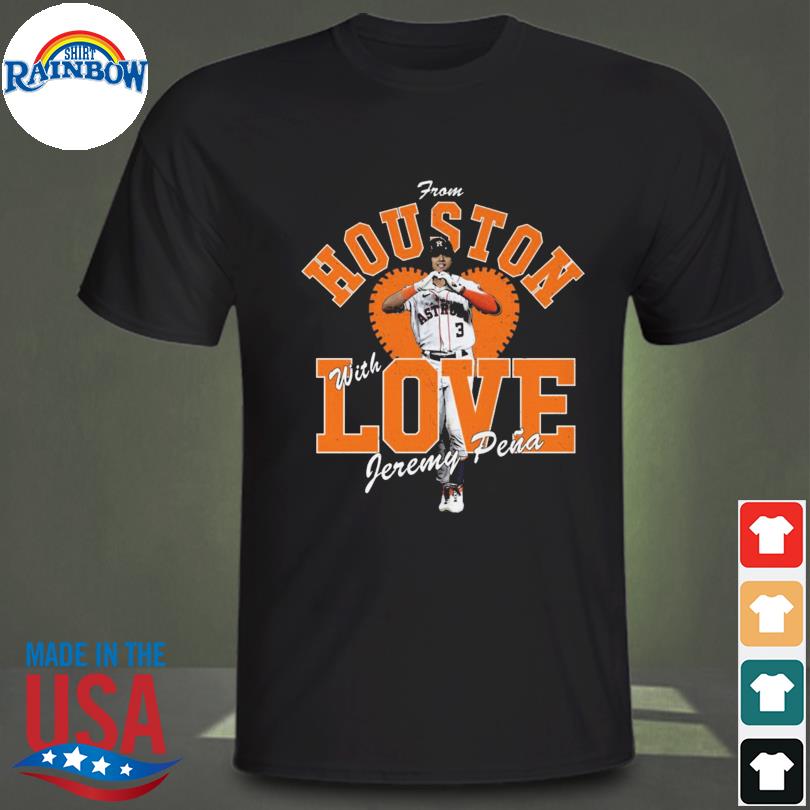 From Houston Astros with love Jeremy Pena shirt, hoodie, sweater, long  sleeve and tank top