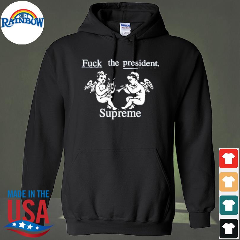 Fuck the president supreme 2022 shirt - Kingteeshop