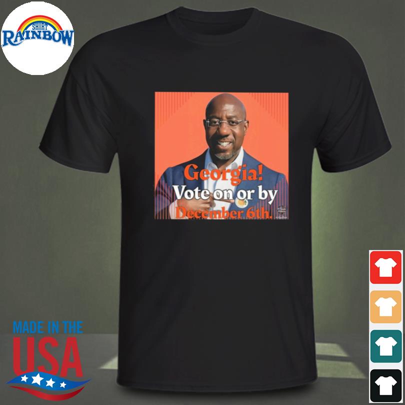 Georgia vote on or by december 6th shirt