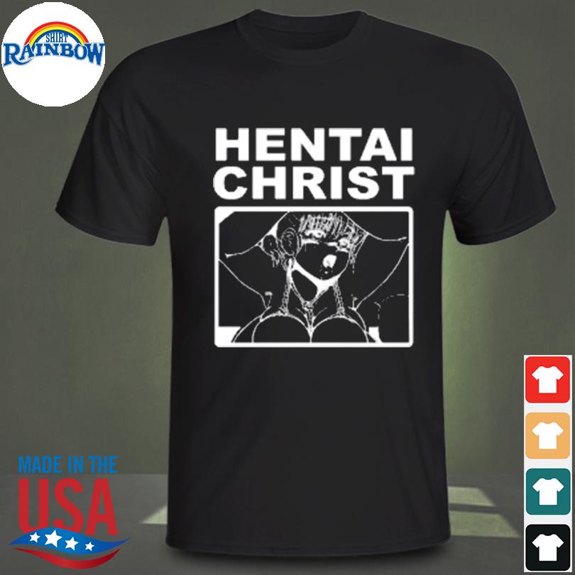 Hentai christ white 2022 shirt