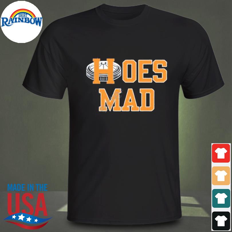 Houston Astros 2022 Hoes Mad Shirt