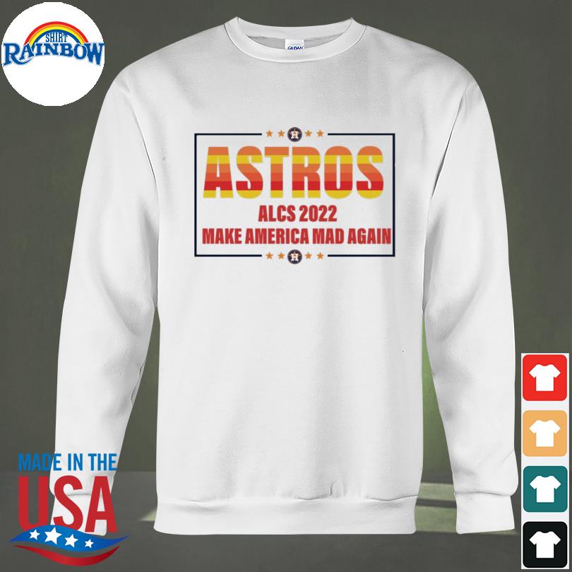 Houston Astros alcs 2022 make a america mad again shirt, hoodie